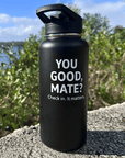 You Good Mate? Insulated Bottle (Bulk Orders)
